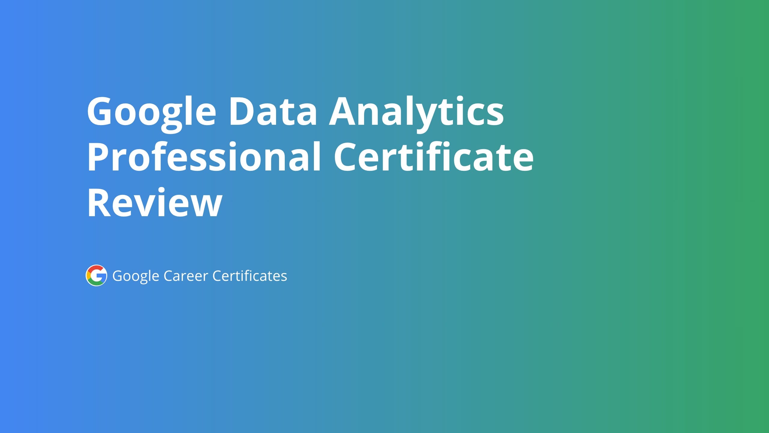 Google Data Analytics Professional Certificate Review.