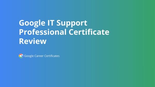 google-it-support-professional-certificate-review