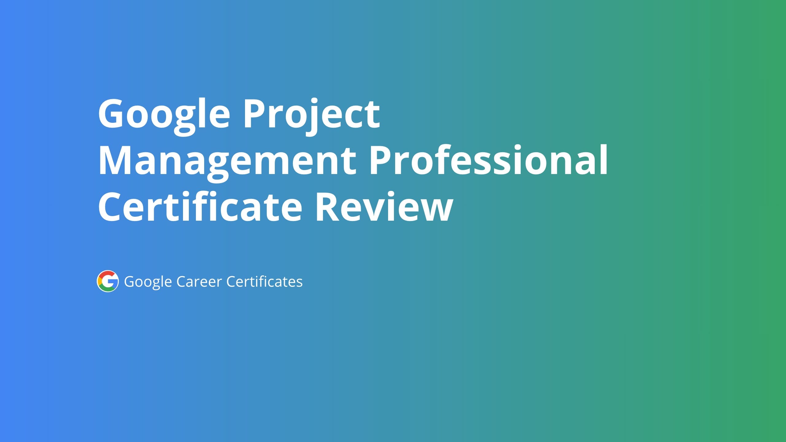 Google Project Management Certificate Review