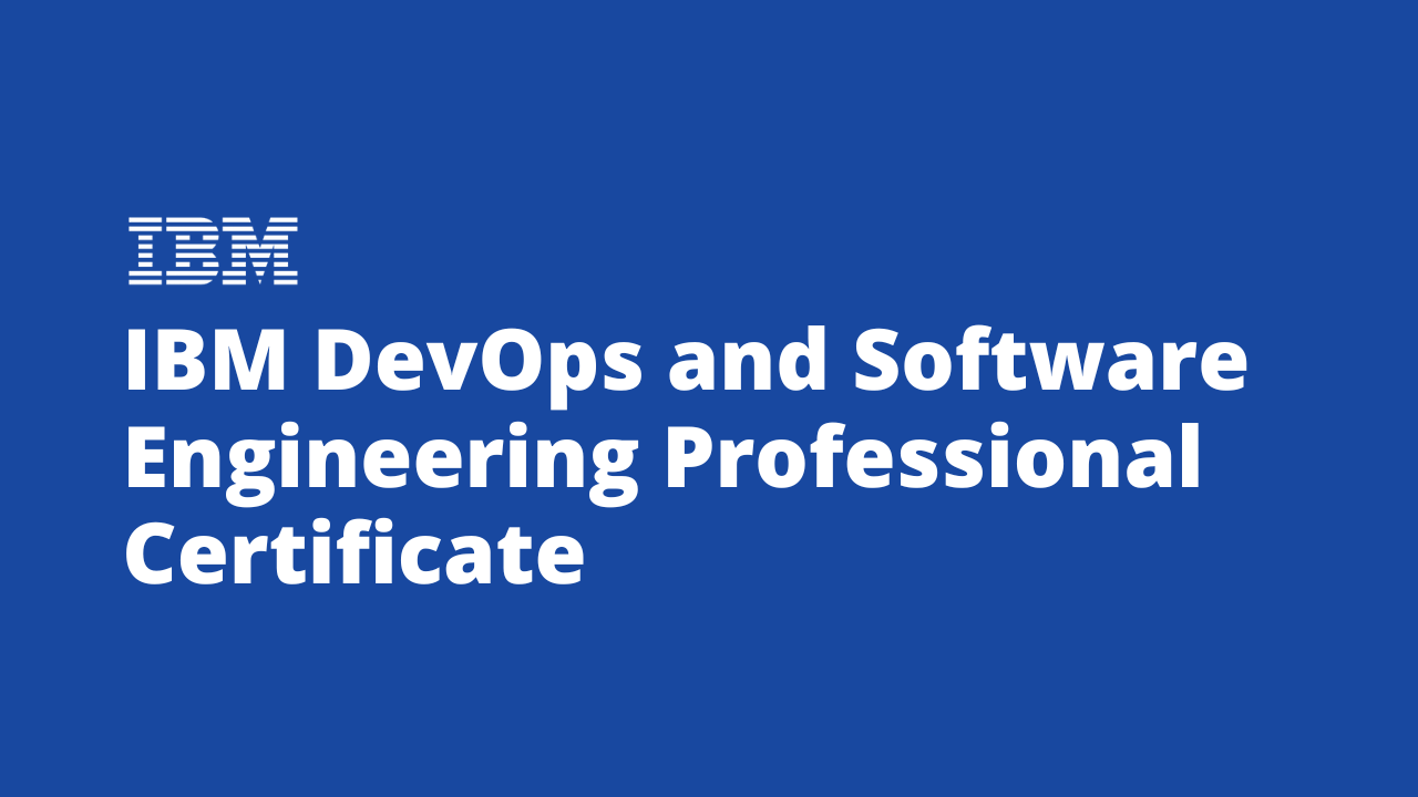 IBM DevOps and Software Engineering Professional Certificate