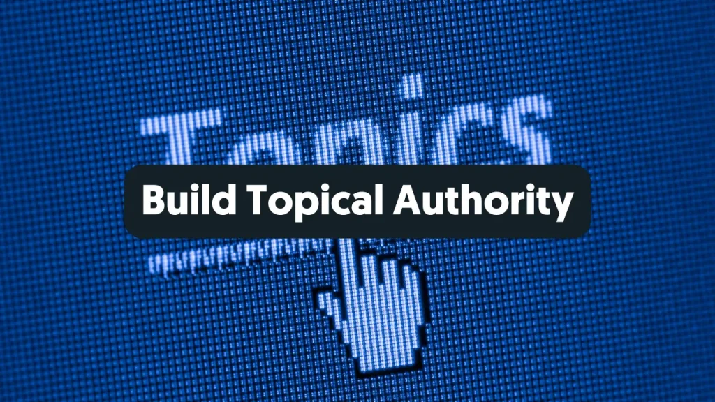 Build Topical Authority