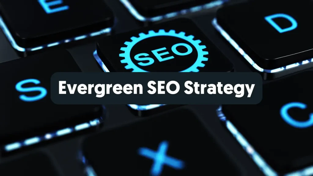 Evergreen SEO Strategy